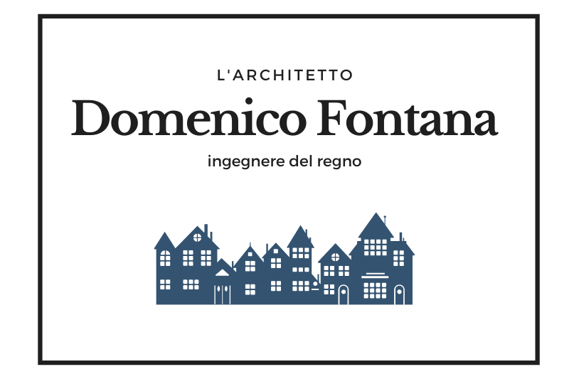 【ドメニコ・フォンターナ】ローマ、ナポリで活躍したスイス生まれの建築家 -Domenico Fontana-