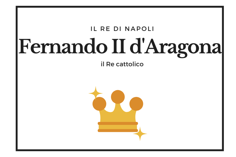 【フェルナンド2世】トラスタマラ朝最後のナポリ王 -Fernando II d'Aragona-